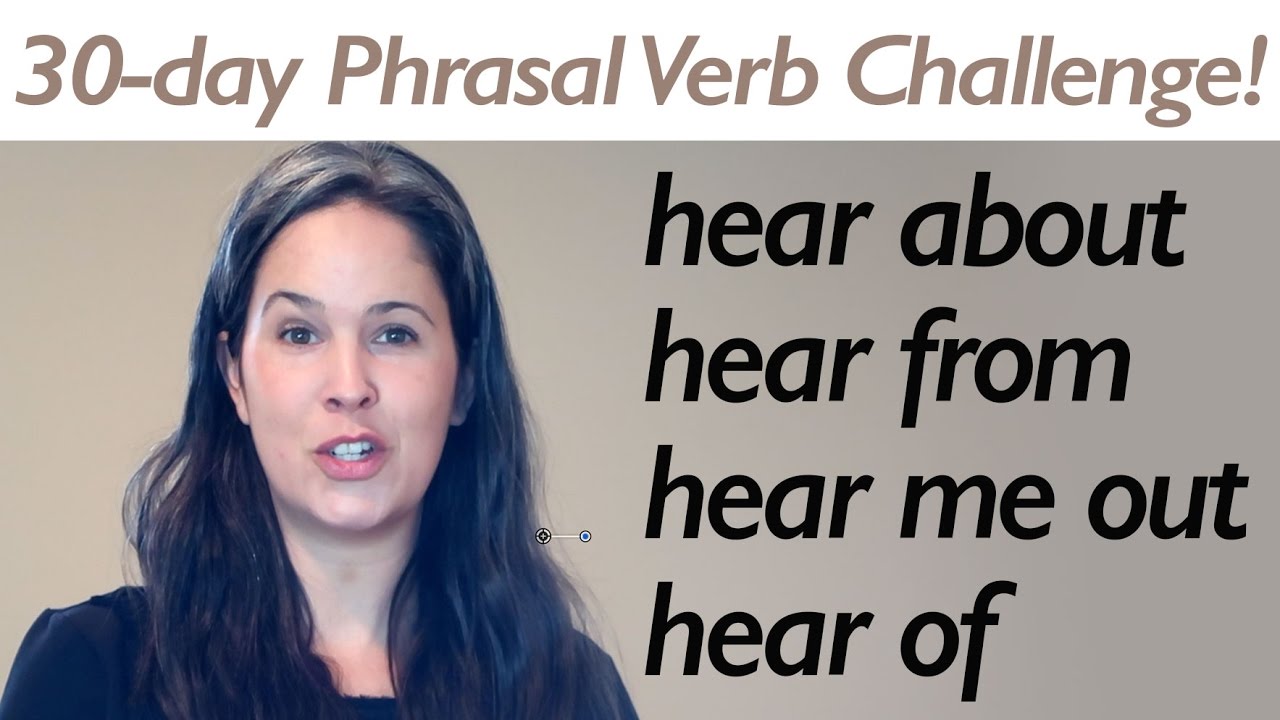 PHRASAL VERB HEAR