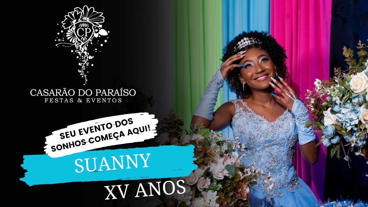 SUANNY - 15 ANOS - CASARÃO DO PARAÍSO - 16-08-2024 - ANTIGO
