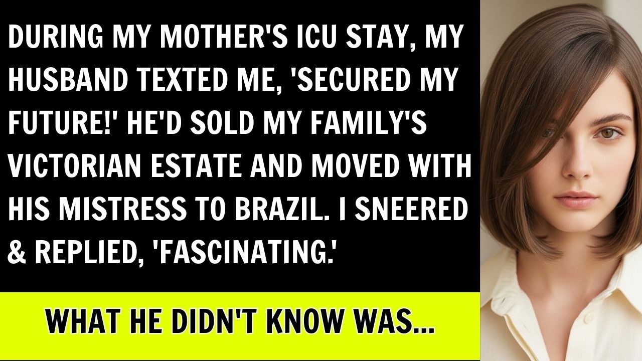 Hubby Secretly Sold My Family Estate & Left With His Mistress to Brazil While My Mom Was At The ICU.