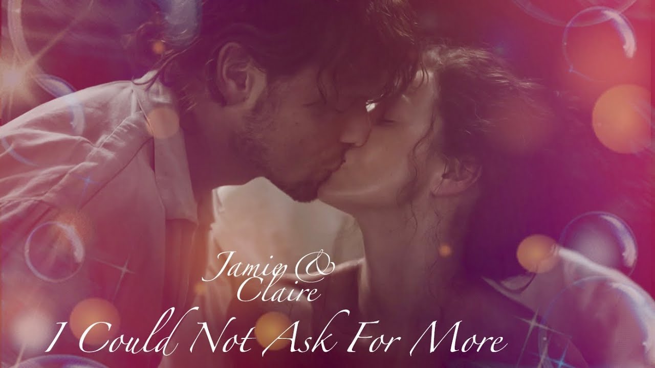 Outlander | Jamie & Claire | I Could Not Ask For More | Season 3 - 5