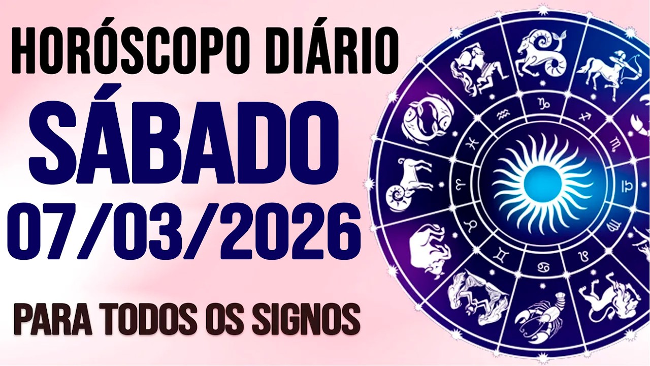 HORÓSCOPO DO DIA PARA TODOS OS SIGNOS // SÁBADO DIA 07/03/26 (SIGNOS DO DIA DE HOJE)