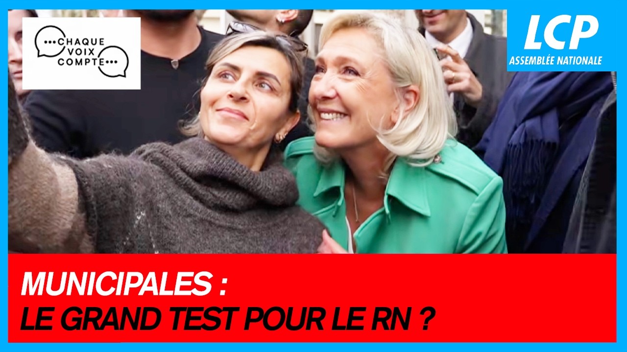 Municipales : le grand test pour le RN ? | Chaque voix compte - 11/03/2026
