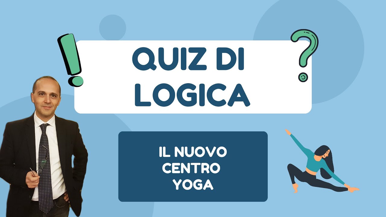 QUIZ DI LOGICA:  IL CORSO DI YOGA. Concetti di Logica che ti aiuteranno ad aff...