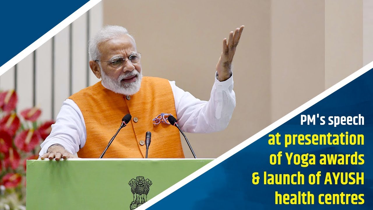 PM's speech at presentation of Yoga awards & launch of AYUSH health centres