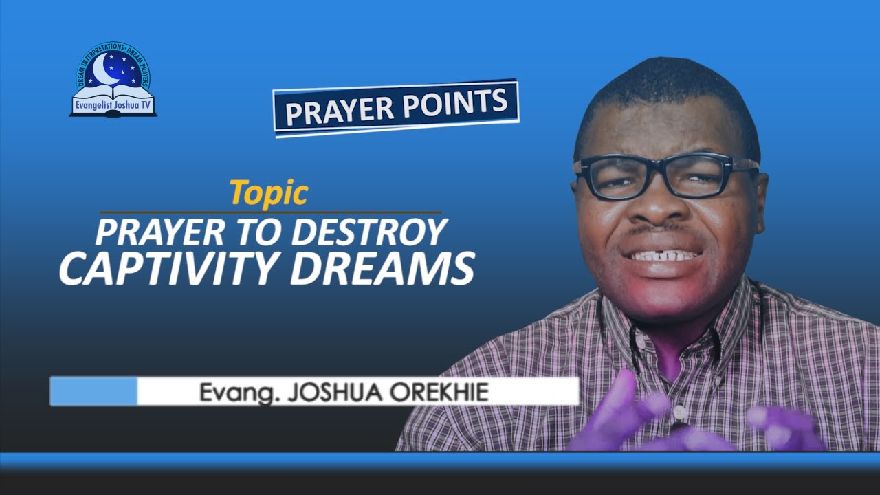 Best Prayers To Destroy Captivity Dreams - Prayer Against the Spirit of Collective Bondage