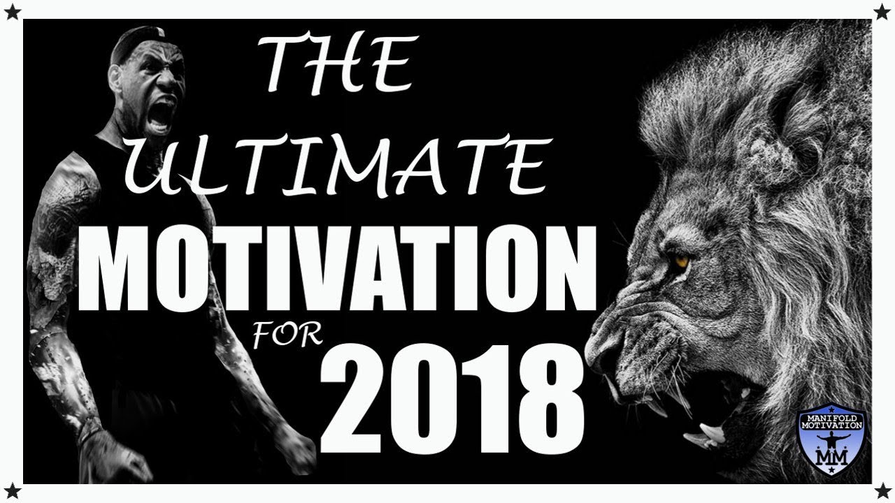 The Ultimate MOTIVATION For 2018 (Motivation, Inspiration, New Year New You 2018)