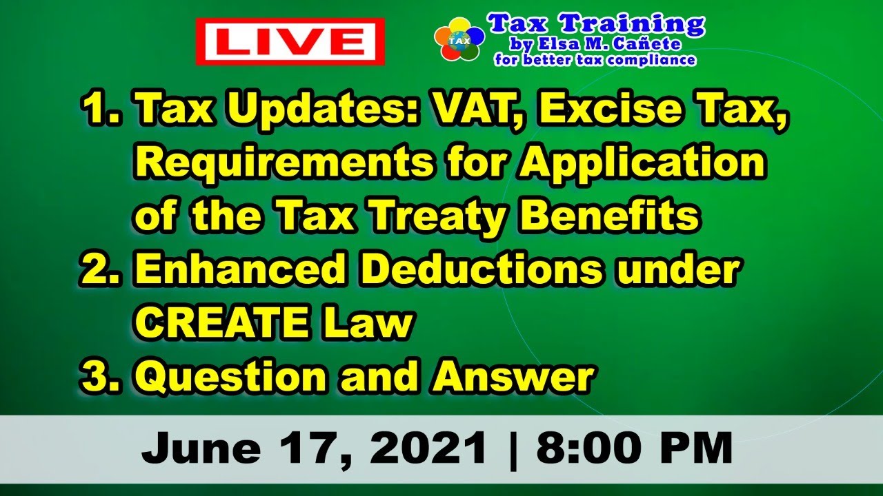 Tax Updates: VAT, Excise Tax, Application of Tax Treaty Benefits; Enhance Deduction under CREATE Law