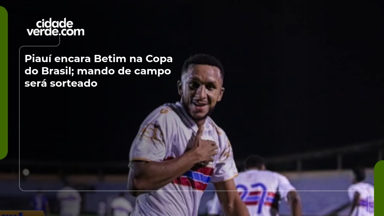 Piauí encara Betim na Copa do Brasil; mando de campo será sorteado