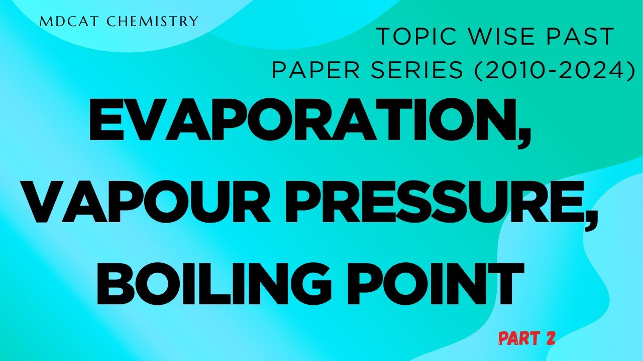 MDCAT Past Papers | Evaporation, Vapour Pressure and Boiling Point | Smart Revision
