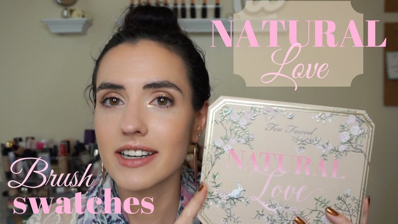 Too Faced Natural Love Palette | Brush Swatches + Tutorial