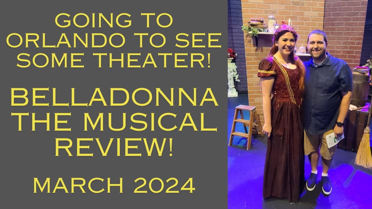 Going to Orlando to see some Theater! Belladonna The Musical Review! March 2024!