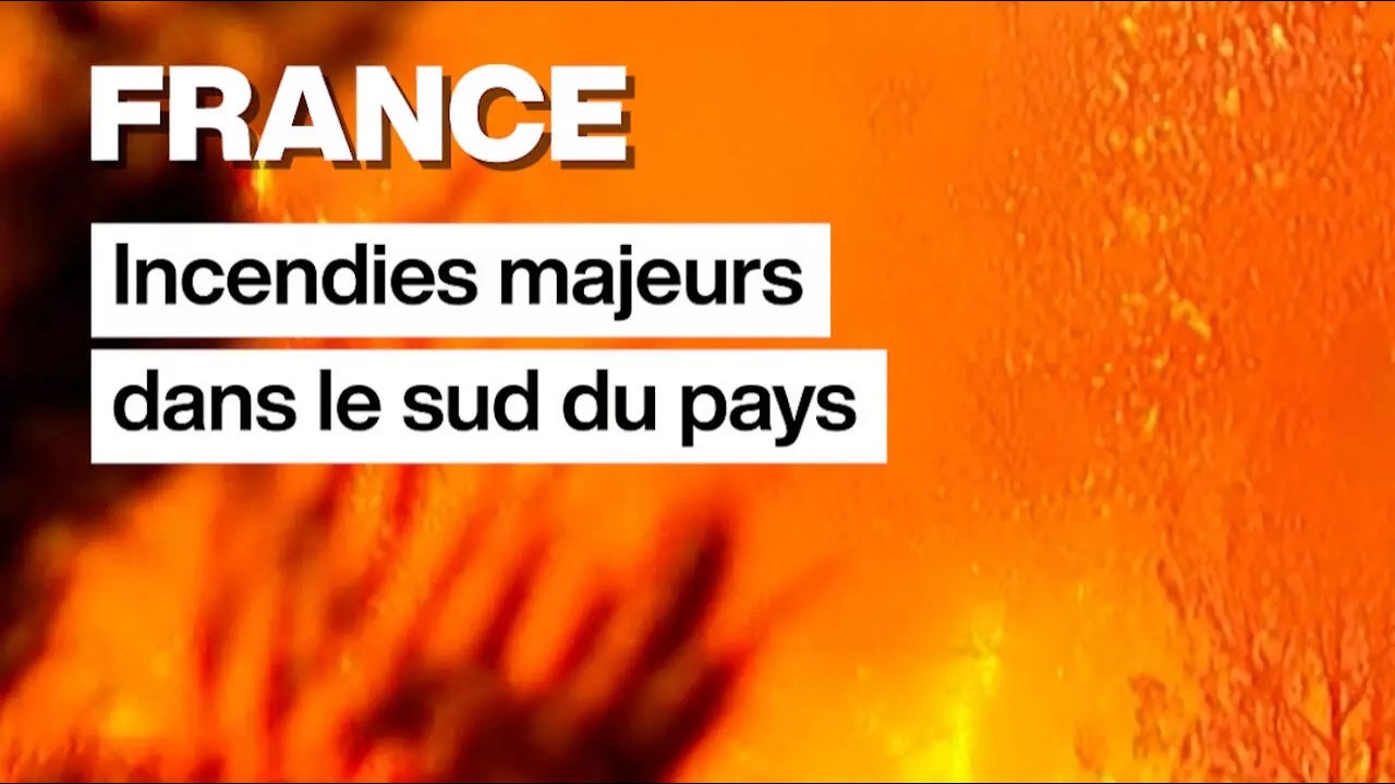 France : incendies majeurs dans le sud du pays &bull; FRANCE 24