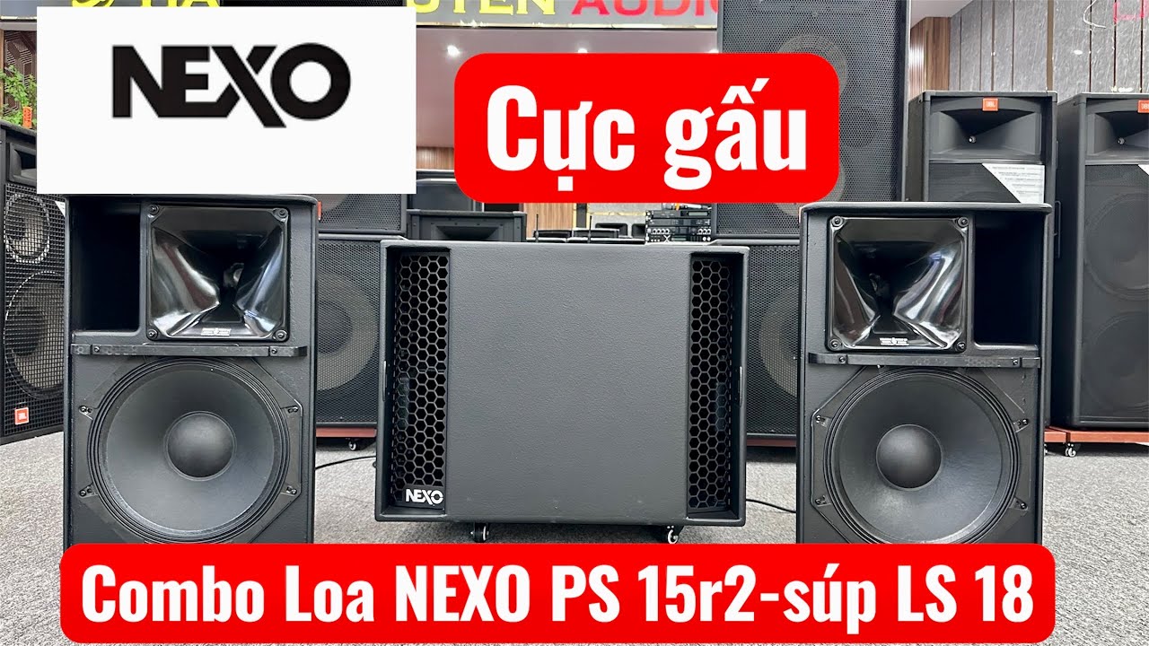 Combo Loa Nexo PS 15R2. Súp NEXO LS 18. Gấu nhất hãng. Đt 0936.583.140///0368.028.299