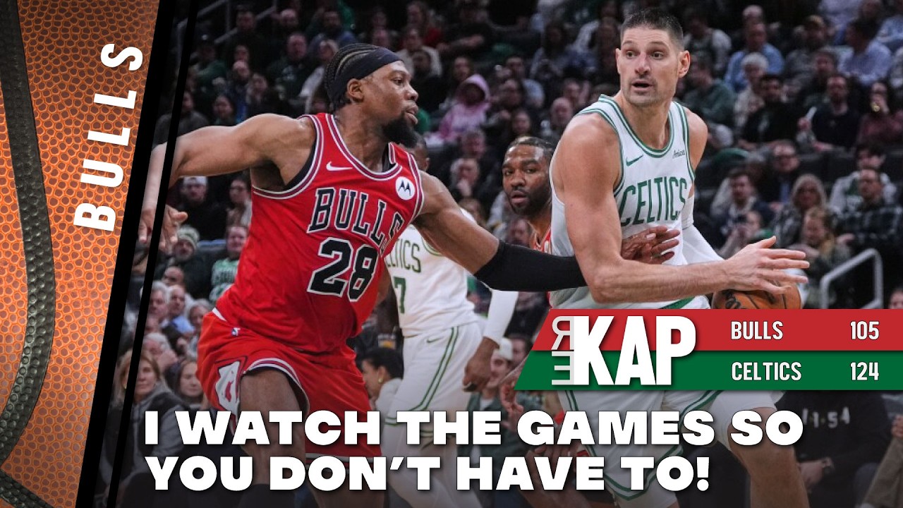 REKAP ®: Chicago Bulls 124-105 loss to Boston Celtics. ‘I watch the games so you don’t have to!’