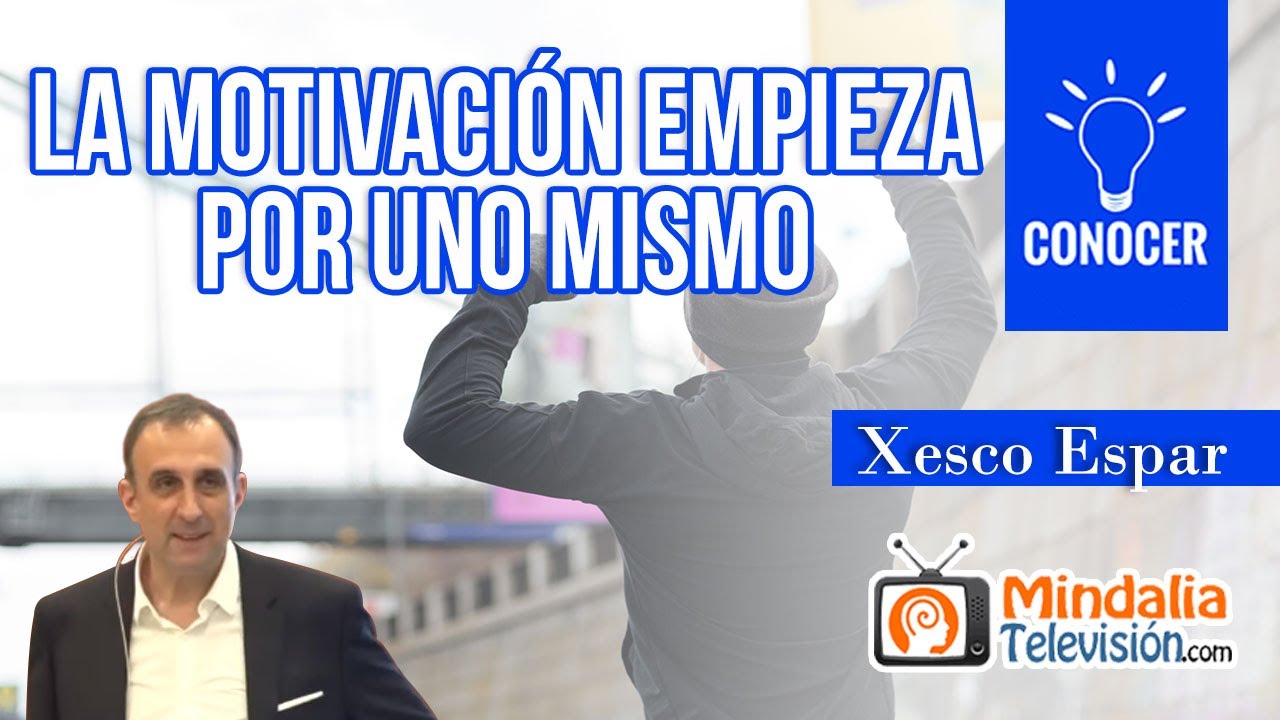 La Motivación empieza por uno mismo, por Xesco Espar