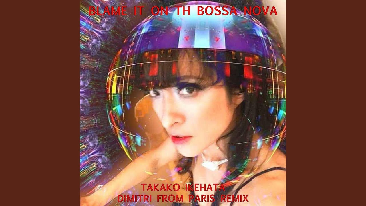 BLAME IT ON THE BOSSA NOVA (feat. DIMITRI FROM PARIS) (Special Version)