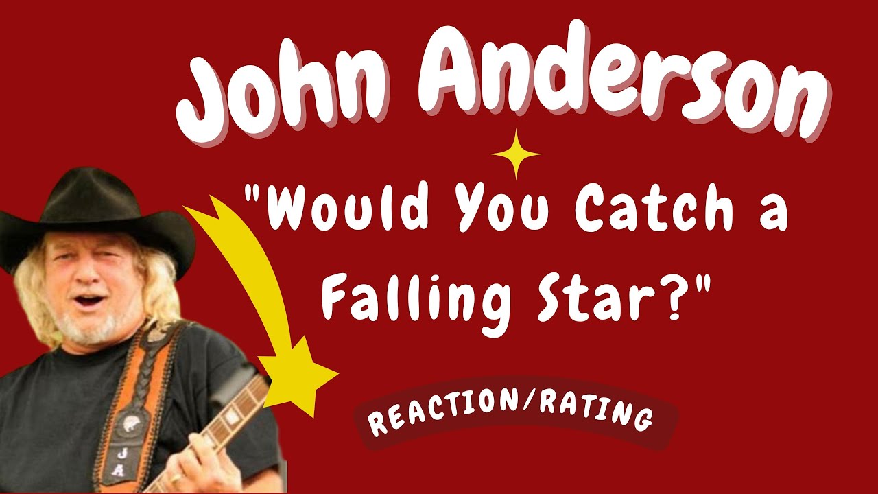 John Anderson -- Would You Catch a Falling Star?  [REACTION/RATING]