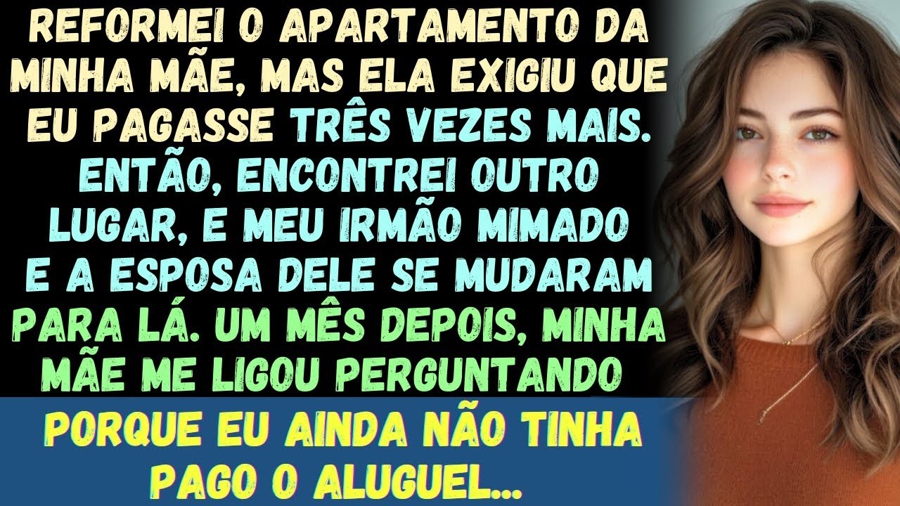 Renovei o apartamento da minha mãe, mas ela exigiu que eu pagasse três vezes mais  Então, encontrei