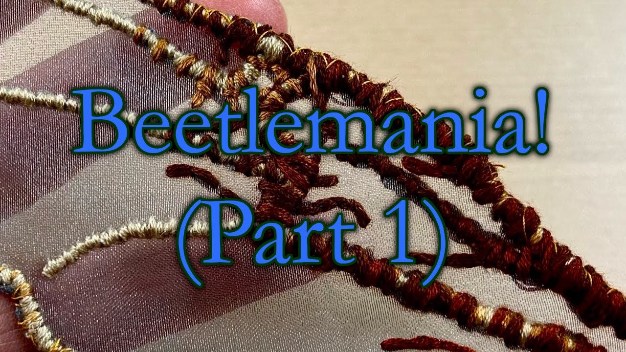 Beetlemania! (Embroidery Experiment) - Part 1