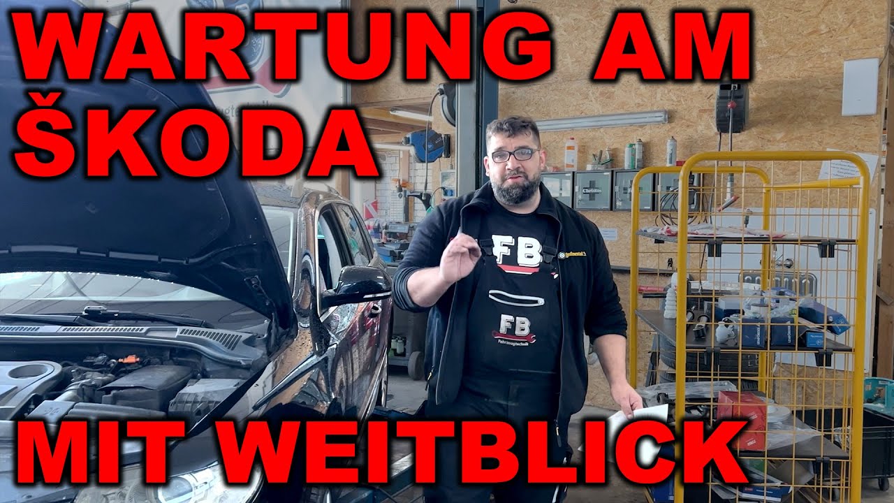Skoda Superb Wartung / Reparatur mit Weitblick – ganzheitlich prüfen, Überraschungen inklusive!