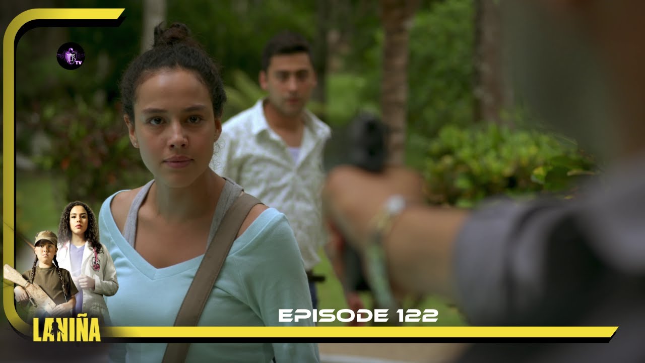 LA NIÑA  Episode 122 en Français | HD