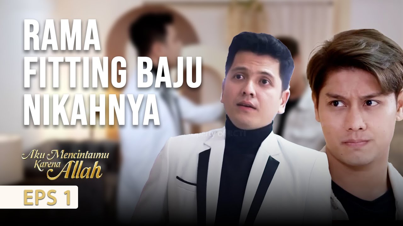 PERSIAPAN! Rama Fitting Baju Untuk Pernikahannya! | AKU MENCITAIMU KARENA ALLAH | EPS. 1 (1/4)