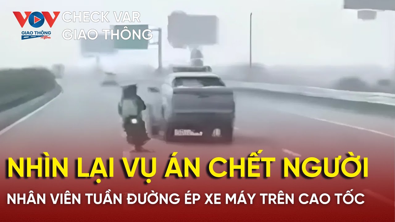 CHECK VAR GIAO THÔNG 34: 8 năm tù cho nhân viên tuần đường truy đuổi, ép xe máy #vovgiaothong #fm91