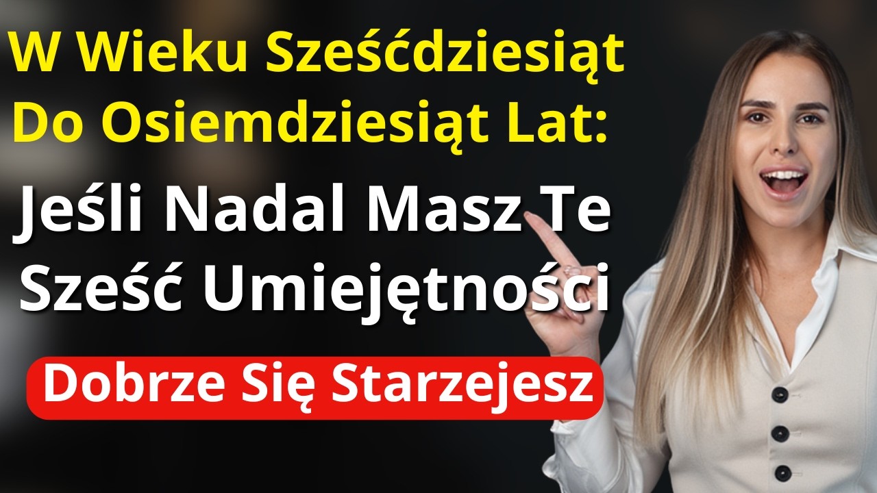 Dla osób 60–80 lat: jeśli wciąż masz te 6 umiejętności, wygrywasz walkę ze starzeniem się