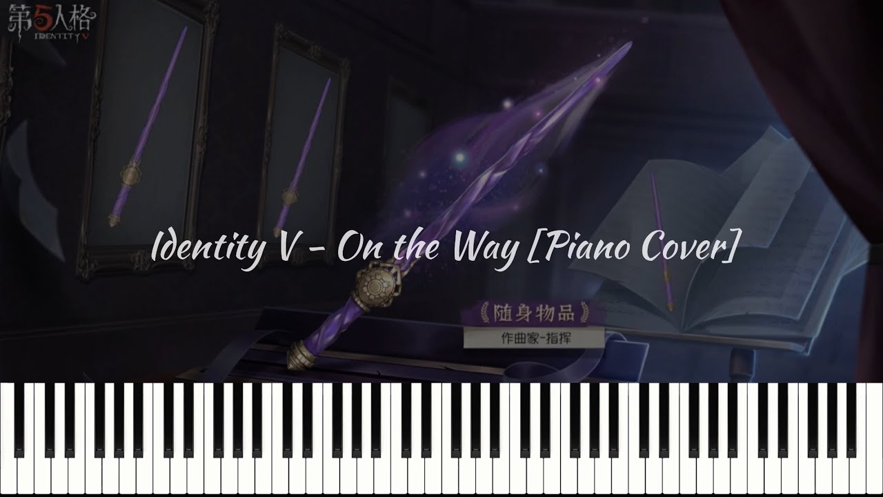 Identity V - On the Way [Piano Cover]