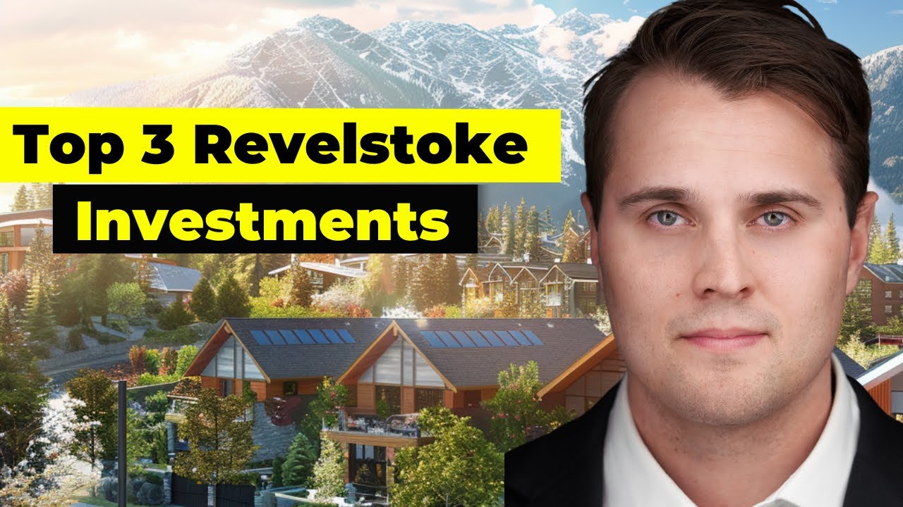 What's the Top 3 Revelstoke Real Estate Investments in 2025?