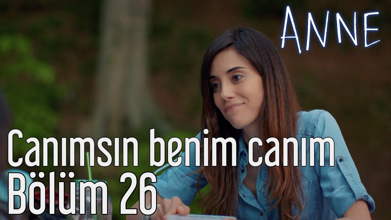 Anne 26. Bölüm - Canımsın Benim Canım