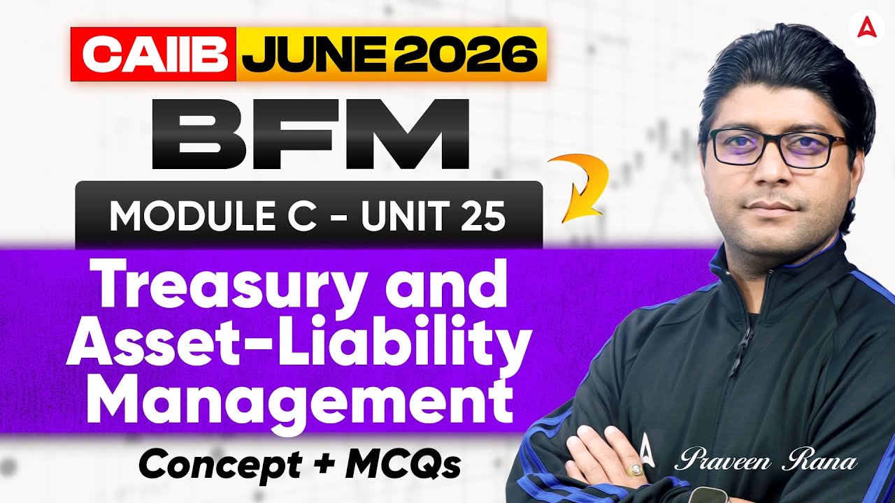 CAIIB June 2026 | CAIIB BFM Module C | UNIT 25 Treasury and Asset-Liability Management | Praveen Sir