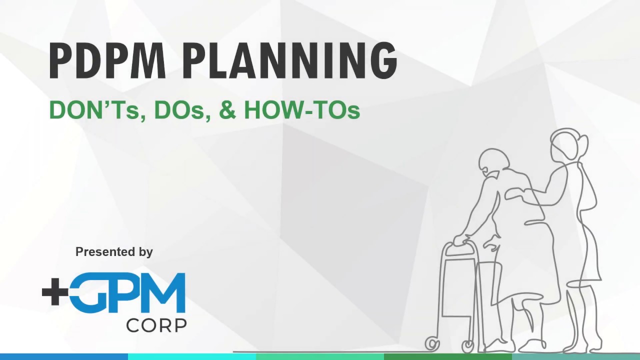 PDPM Planning - Don'ts Dos and How Tos