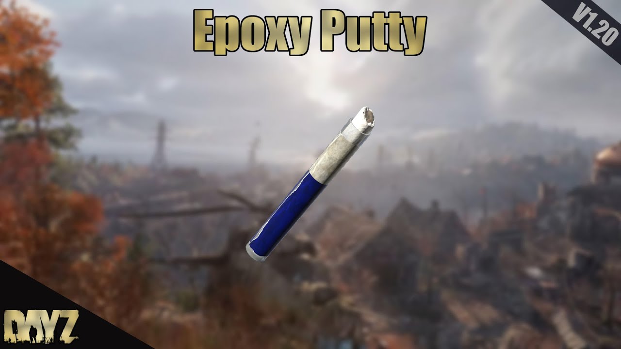 Dayz - Epoxy Putty Uses (1.20)