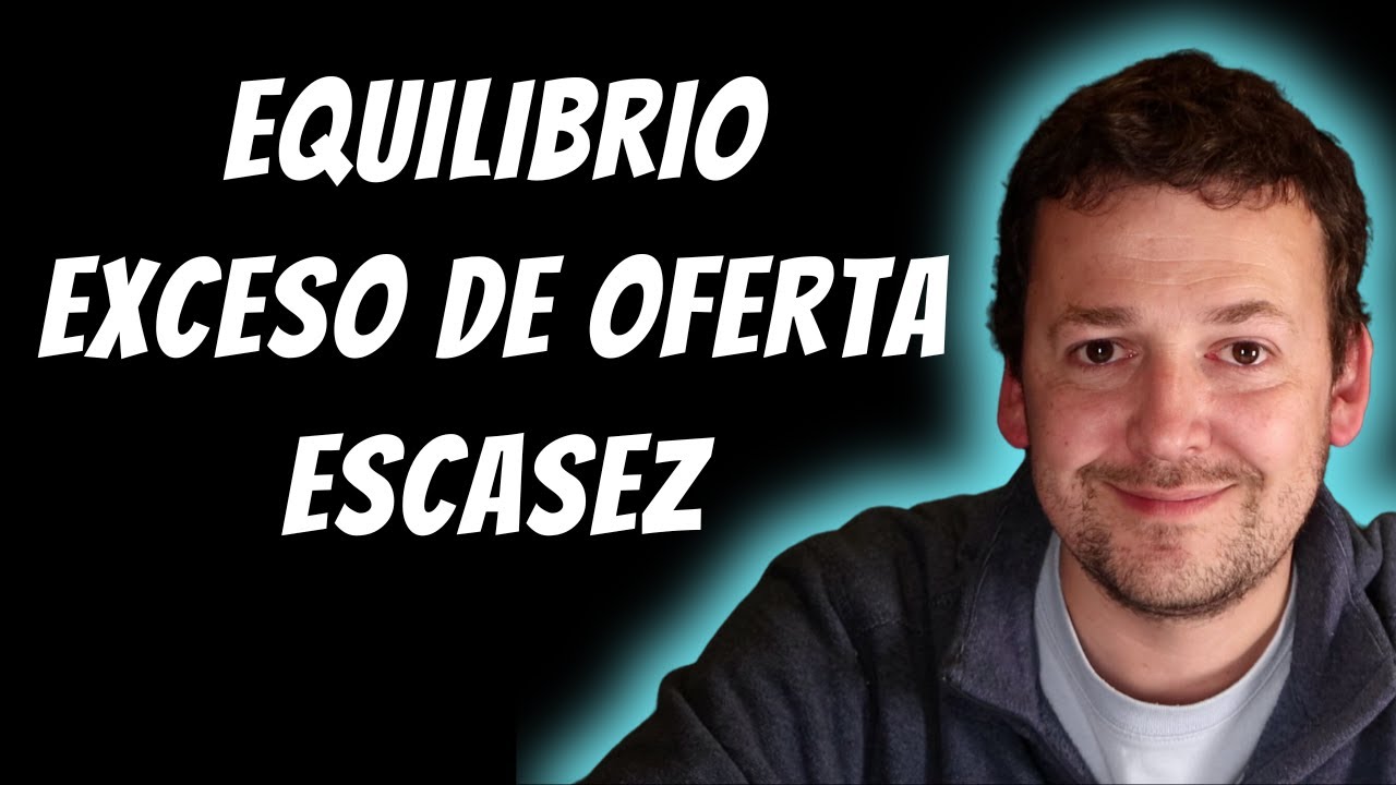 Entendiendo el Equilibrio de Mercado, el exceso de oferta y la escasez