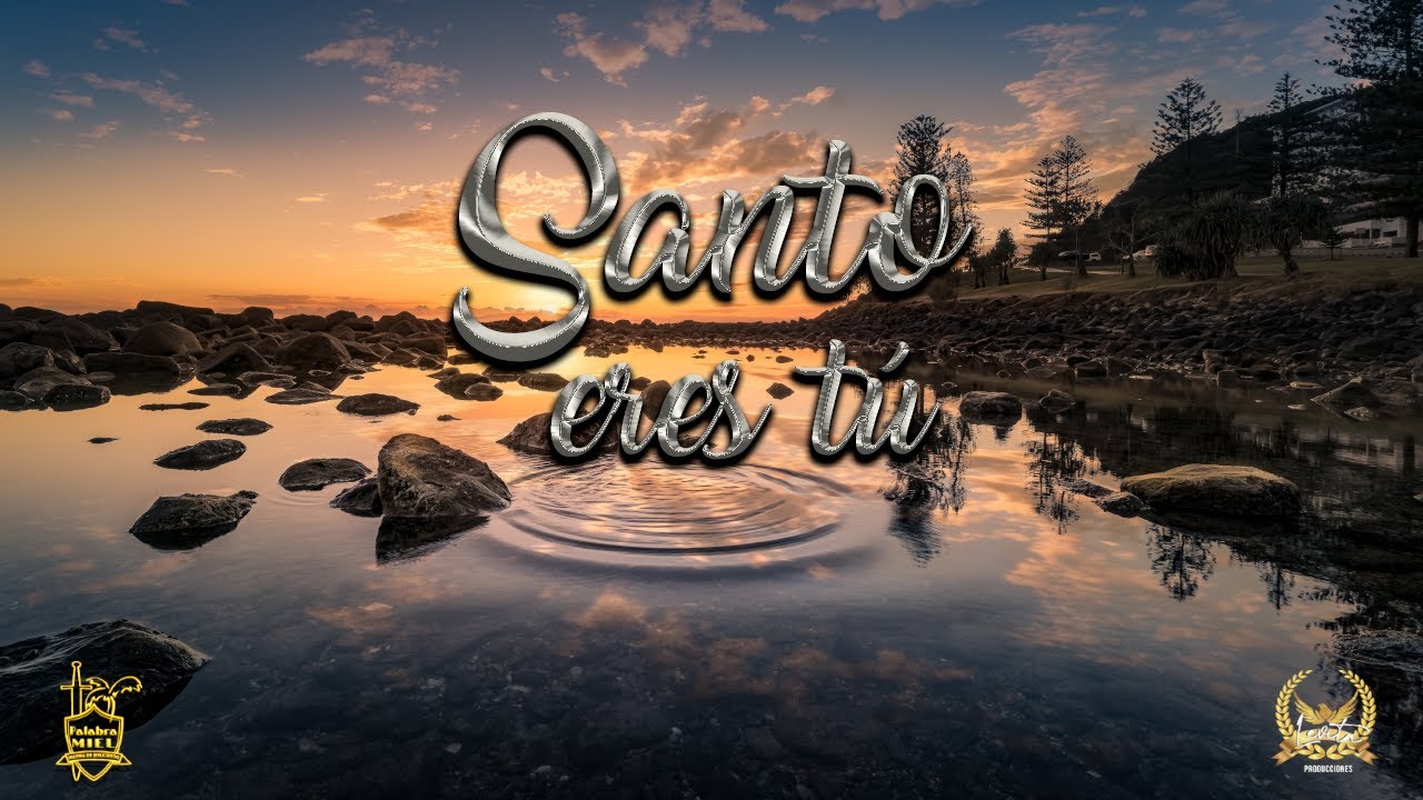 Santo Eres Tú | Palabra Miel