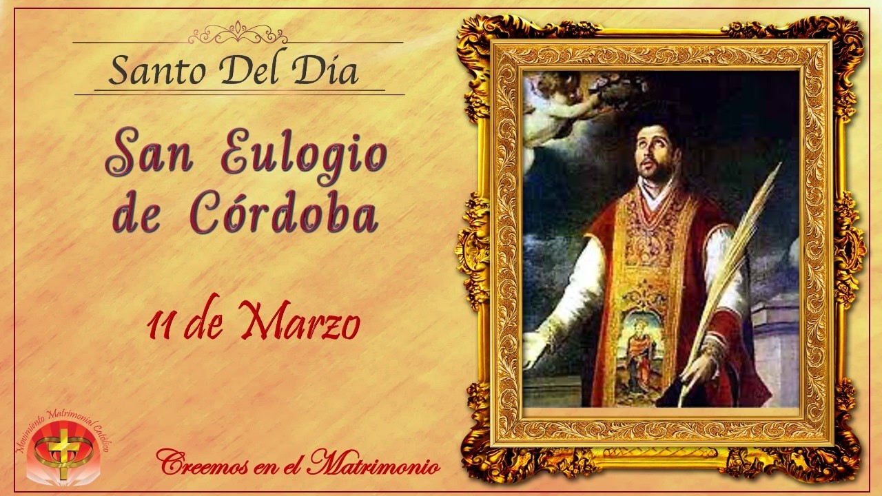 SANTO DEL DIA 11 DE MARZO - SAN EULOGIO DE CÓRDOBA