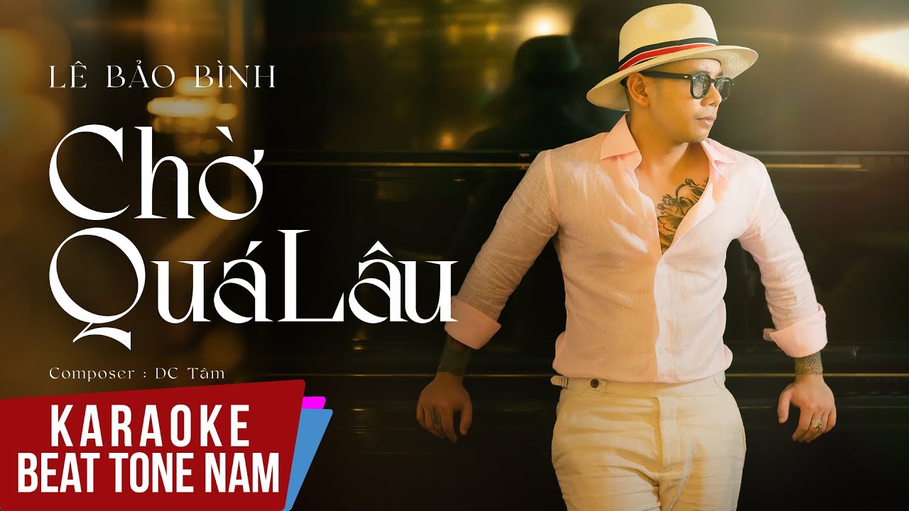 Karaoke | Chờ Qu&aacute; L&acirc;u - L&ecirc; Bảo B&igrave;nh | Tone Nam Beat Chuẩn