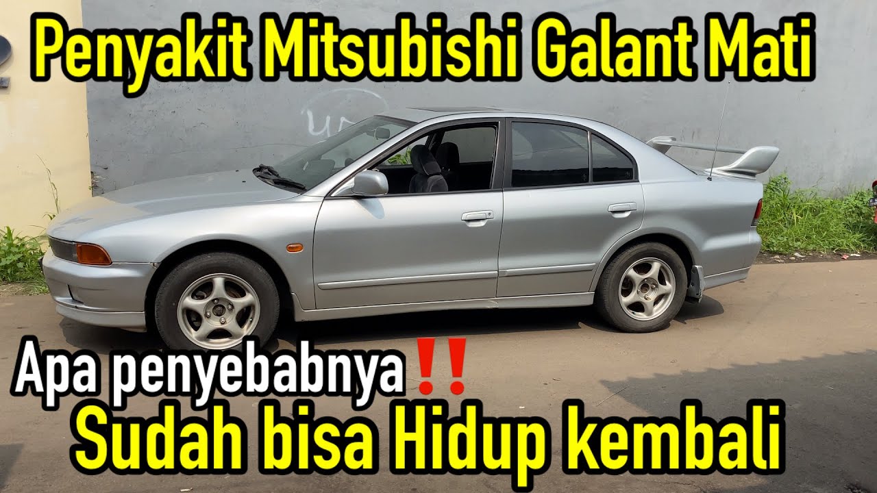 Penyakit Mitsubishi Galant mati ‼️Sudah hidup kembali