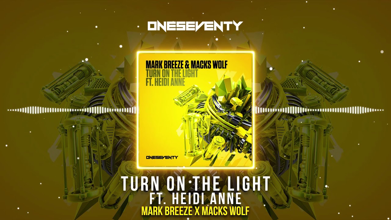 Mark Breeze X Macks Wolf Ft. Heidi Anne - Turn On The Light 💡 [OneSeventy]