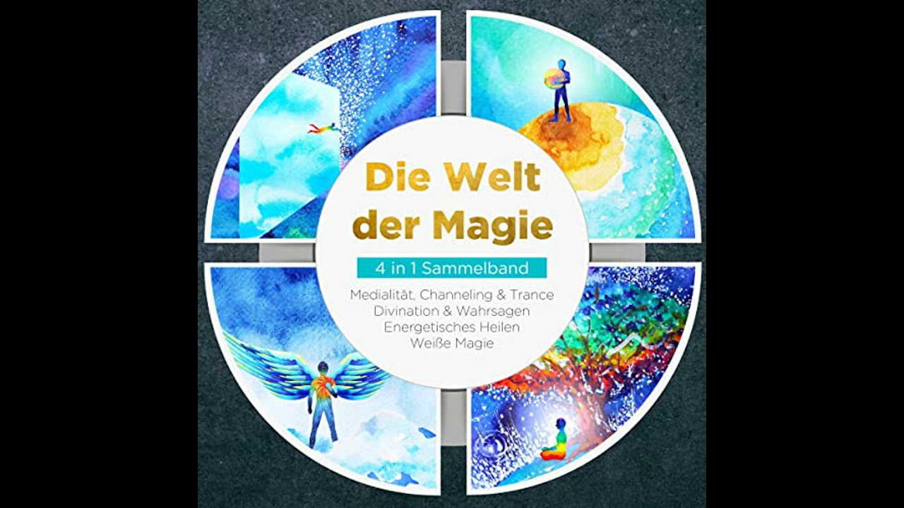 Die Welt der Magie - 4 in 1 Sammelband: Wei&szlig;e Magie | Medialit&auml;t, Channeling & Trance | Divination