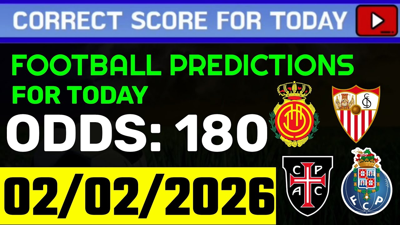 TODAY CORRECT SCORE PREDICTIONS 02/02/2026/FOOTBALL PREDICTIONS TODAY/SOCCER BETTING TIPS/SURE WIN