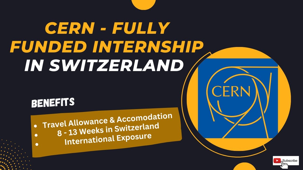 CERN Summer Internship in Switzerland || Fully Funded || Complete Overview & Tips by Alumni ||