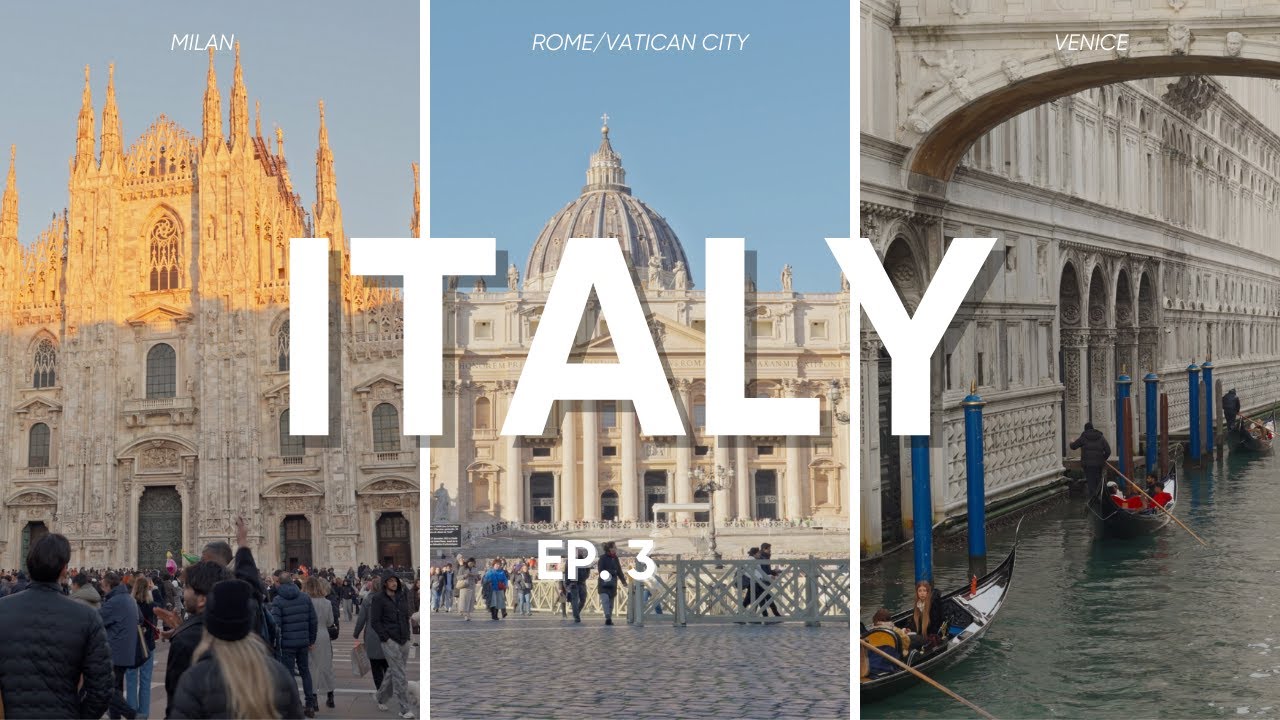 EP. 3: ITALY (ROME,/VATICAN CITY, MILAN, VENICE)