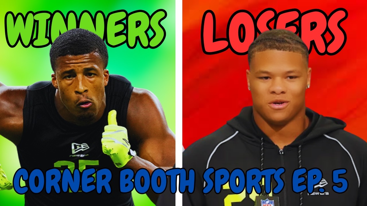 Biggest Winners & Losers of the NFL Combine | Corner Booth Sports Ep. 5 |