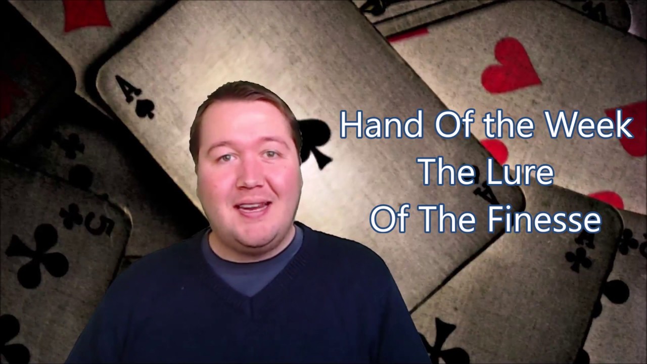 The Lure Of The Finesse - Bridge Hand Of The Week