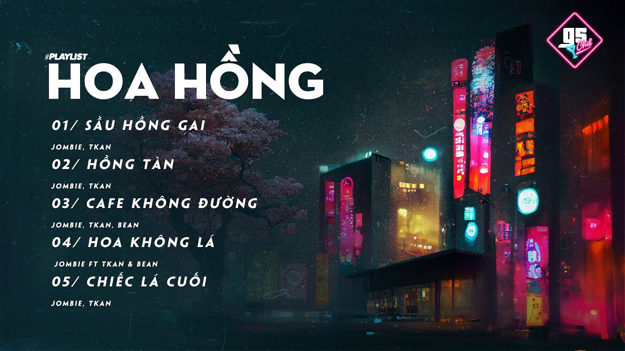Hoa Hồng Playlist - Jombie ft Tkan & Bean || Sầu Hồng Gai, Hồng T&agrave;n, Cafe Kh&ocirc;ng Đường,....