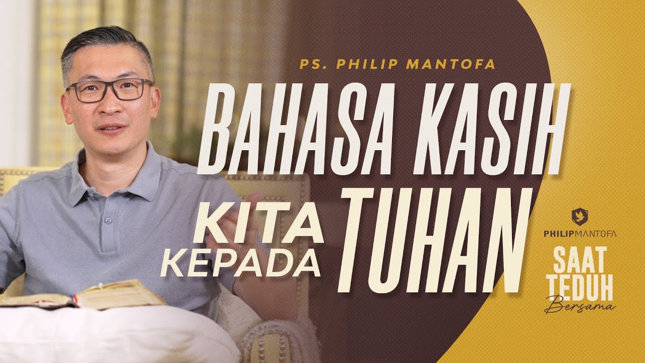 Saat Teduh Bersama - BAHASA KASIH KITA KEPADA TUHAN | 29 Juni 2022 (Philip Mantofa)