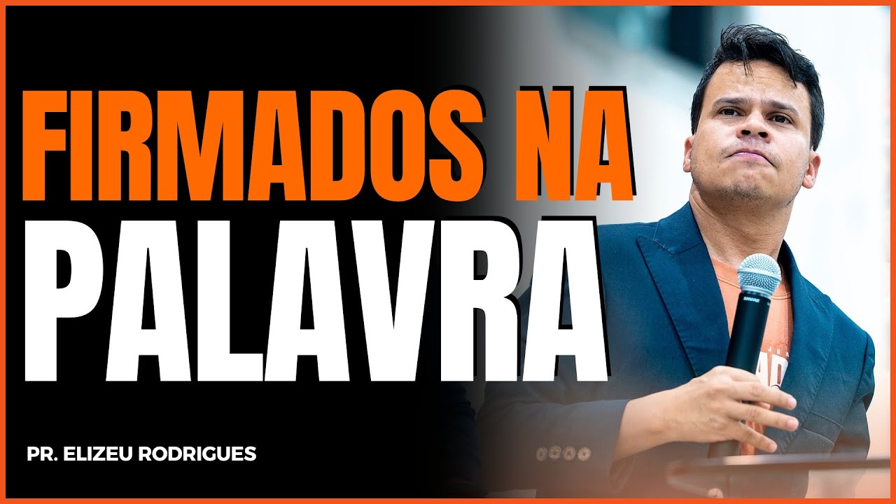 FIRMADOS NA PALAVRA | Elizeu Rodrigues