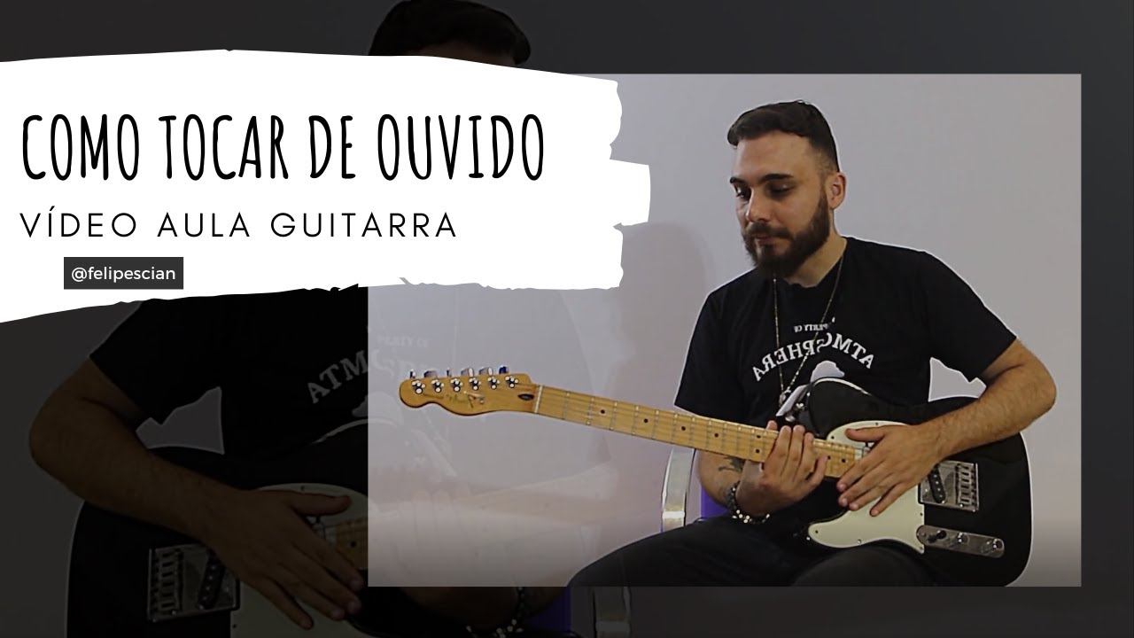 VÍDEO AULA GUITARRA  - COMO TOCAR DE OUVIDO